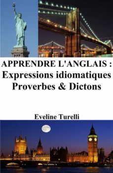 apprendre l'anglais : expressions idiomatiques ? proverbes et dictons (ebook)-eveline turelli-9788893150019