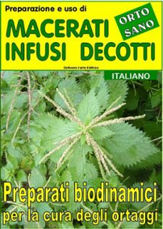 preparazione e uso di macerati, infusi, decotti. preparati biodinamici per la cura degli ortaggi (ebook)-9788898268719