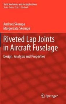 riveted lap joints in aircraft fuselag-andrzej skorupa-malgorzata skorupa-9789400742819