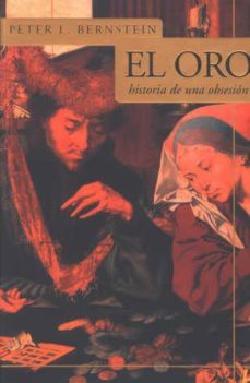 el oro: historia de una obsesion-peter l. bernstein-9789501522419