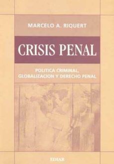 crisis penal, politica criminal, globalizacion y derecho penal-marcelo riquert-9789505742219