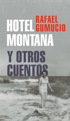 hotel montana y otros cuentos (ebook)-rafael gumucio-9789566045519