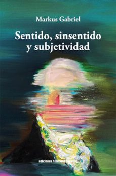 sentido, sinsentido y subjetividad (ebook)-markus gabriel-9789566426219