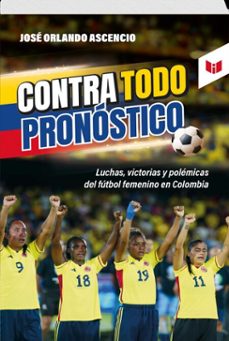 contra todo pronostico (ebook)-josé orlando ascencio-9789580806219