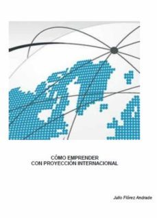 cómo emprender con proyección internacional (ebook)-julio florez andrade-9789584906519
