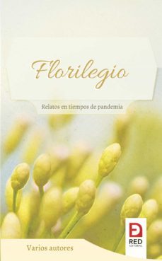 florilegio, relatos en tiempos de pandemia (ebook)-mailen ortega cuadros-maria camila becerra muñoz-eliseo mercader-9789584919519