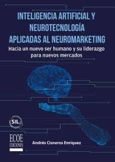 inteligencia artificial y neurotecnologia aplicadas al neuromarketing  1ra edicion (ebook)-9789585038219
