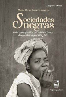 sociedades negras en la costa pacifica del valle del cauca durante los siglos xix y xx (ebook)-mario diego romero vergara-9789585074019