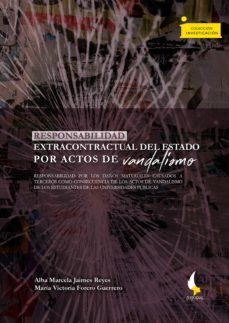 responsabilidad extracontractual del estado por actos de vandalismo: (ebook)-alba marcela jaimes reyes-maria victoria forero guerrero-9789586605519