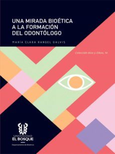 una mirada bioética a la formación del odontólogo (ebook)-maria clara rangel galvis-9789587390919