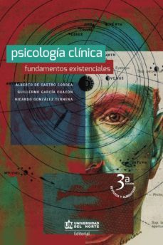 psicologia clinica. fundamentos existenciales. 3a edicion (ebook)-alberto de castro correa-guillermo garcia chacon-ricardo gonzalez ternera-9789587418019