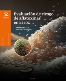 evaluacion de riesgo de aflatoxinas en arroz (ebook)-maría marcela martínez miranda-9789587594119