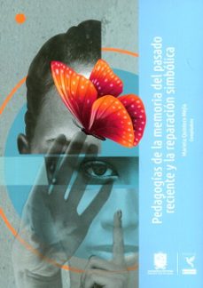 pedagogias de la memoria del pasado reciente y la reparacion simbolica (ebook)-mariela quintero mejía-9789587876819