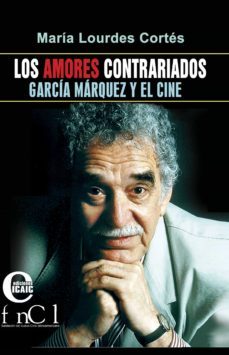 los amores contrariados. garcia marquez y el cine (ebook)-maría lourdes cortés-9789593042819