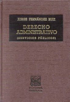 derecho administrativo (servicios publicos)-jorge fernandez ruiz-9789684528819