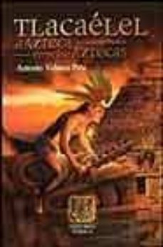 tlacaelel: el azteca entre los aztecas-9789700744919