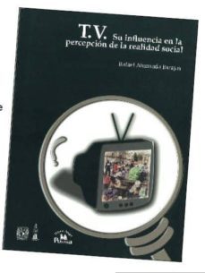 t.v. su influencia en la percepcion de la realidad social-rafael ahumada barajas-9789707019119
