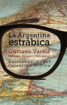 la argentina estrabica (ebook)-gustavo varela-9789871489619