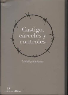 castigo, carceles y controles-gabriel ignacio anitua-9789872693619