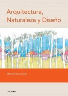 arquitectura, naturaleza y diseño (ebook)-manuel ignacio net-9789873409219