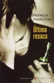 ultima resaca-patrick hamilton-9789875001619
