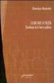 lo que hace la policia: sociologia de la fuerza publica-dominique monjardet-9789875744219