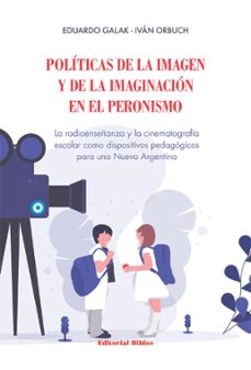 politicas de la imagen y de la imaginacion en el peronismo (ebook)-9789876919319