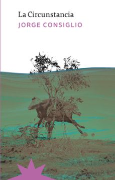 la circunstancia (ebook)-jorge consiglio-9789877123319