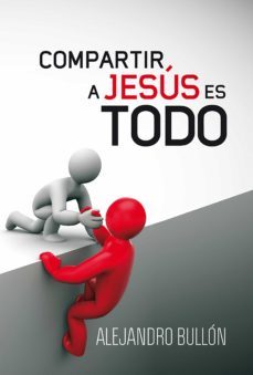 compartir a jesús es todo (ebook)-alejandro bullon-9789877983319