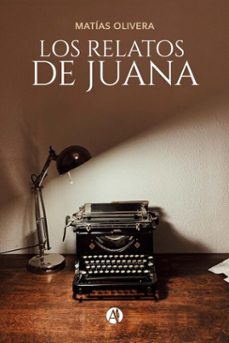 los relatos de juana (ebook)-matías olivera-9789878728919