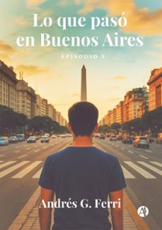 lo que paso en buenos aires (ebook)-andrés g. ferri-9789878767819