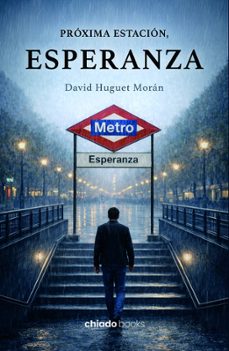 proxima estacion, esperanza-david huguet moran-9789893811719