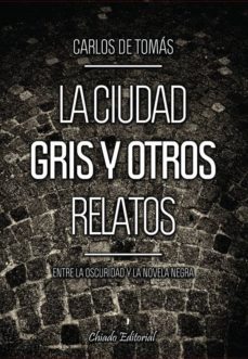 la ciudad gris y otros relatos-carlos de tomas-9789896971519