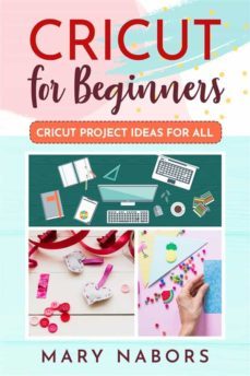 cricut for beginners. cricut project ideas for all (ebook)-9791220367219