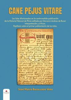 cane pejus vitare. las islas afortunadas en la controvertida publ icación de la historial natural de plinio editada por giovanni andrea de bussi: interpretación y críticas. hipótesis sobre el primer po-jose maria bacallado vera-9791370162719