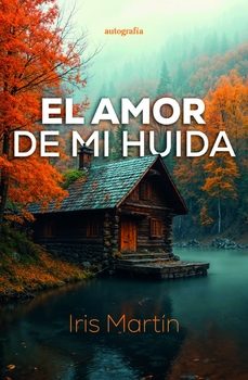 el amor de mi huida-iris martin-9791387737719