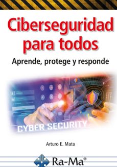 ciberseguridad para todos. aprende, protege y responde-arturo enrique mata garcia-9791387764319