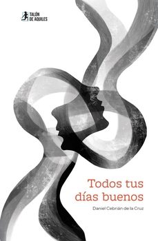 todos tus dias buenos-daniel cebrian de la cruz-9791387807719