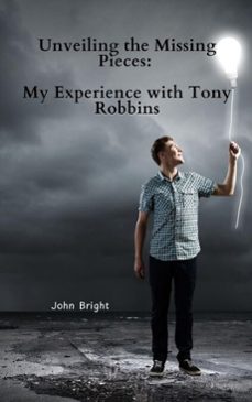 unveiling the missing pieces: my experience with tony robbins (ebook)-john bright-9798227295019