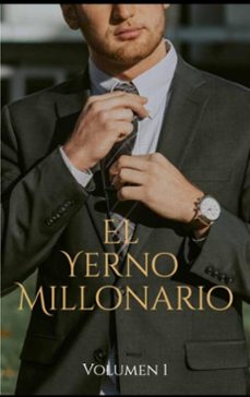el yerno millonario volumen 1 (ebook)-eduardo antonio corea funes-9798227795519