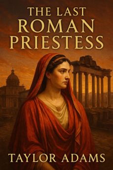 the last roman priestess (ebook)-taylor adams-9798230651819