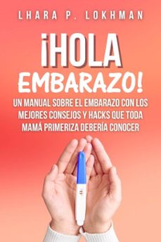 ¡hola embarazo! un manual sobre el embarazo con los mejores consejos y hacks que toda mama primeriza deberia conocer (ebook)-lhara p. lokhman-9798231222919