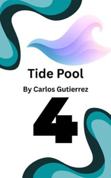 tide pool 4 (ebook)-carlos gutierrez-9798231377619