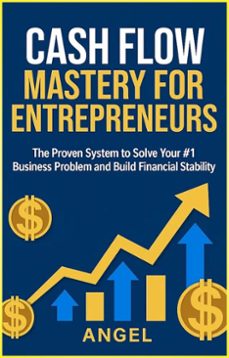 cash flow mastery for entrepreneurs (ebook)-gilberto angel mejia-9798232174019