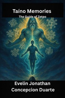 taino memories: the guide of zetpo (ebook)-evelin jonathan concepcion duarte-9798232181819