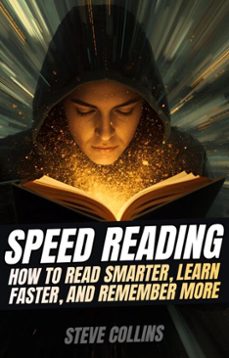 speed reading: how to read smarter, learn faster, and remember more (ebook)-steve collins-9798232230319