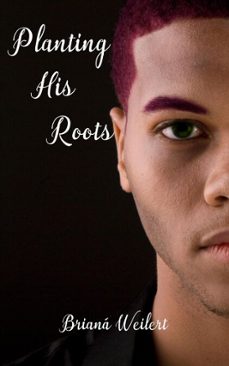 planting his roots-brianá weilert-9798232609719