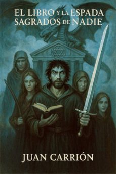 el libro y la espada sagrados de nadie (ebook)-juan carrion-9798232679019