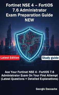 fortinet nse 4  fortios 7.6 administrator exam preparation guide (ebook)-georgio daccache-9798232991319