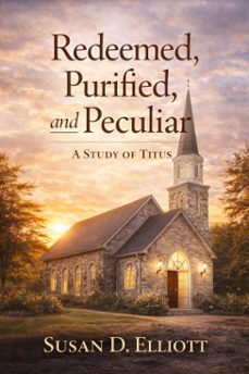 redeemed, purified, and peculiar (ebook)-susan d. elliott-9798233082719